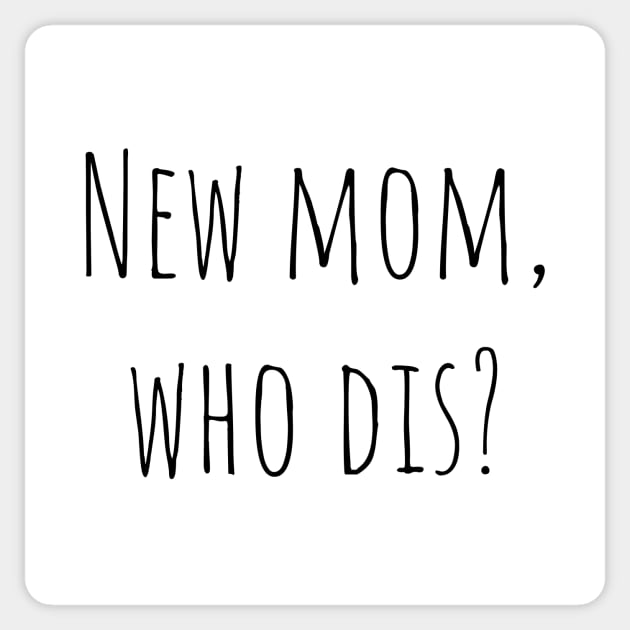 New mom, who dis? Sticker by DoggoLove